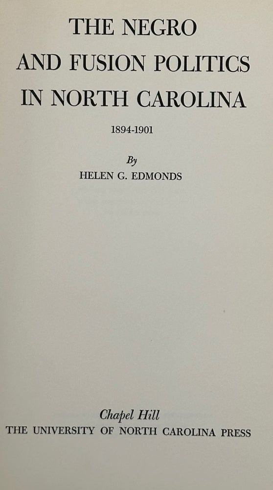 Item #66306 THE NEGRO AND FUSION POLITICS IN NORTH CAROLINA, 1894-1901. Helen G. EDMONDS.