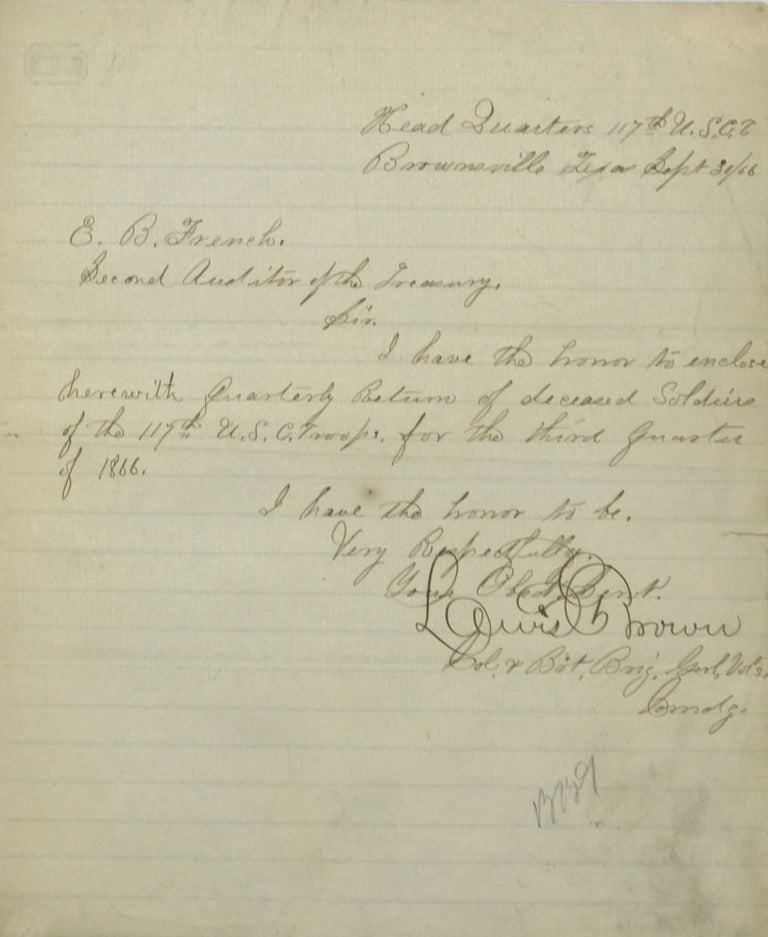 Item #66342 FORWARDING A REGIMENTAL RETURN OF "DECEASED SOLDIERS" (not present here), in a clerical manuscript cover letter, signed by Col. (“& Bvt. Brig. Genl.”) Lewis G. Brown, commanding the 117 th U. S. Colored Troops, from his Headquarters, Brownsville, Texas, Sept. 30, 1866.