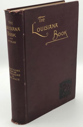THE LOUISIANA BOOK: Selections from the Literature of the State.; Illustrated with Portraits.