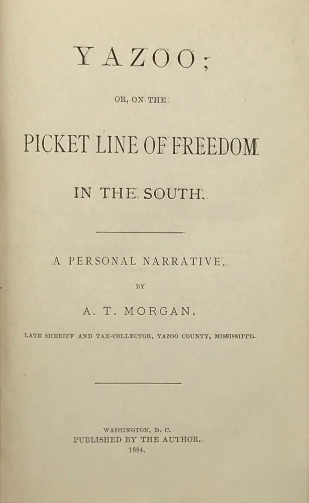 Item #66385 YAZOO; OR, ON THE PICKET LINE OF FREEDOM IN THE SOUTH. a Personal Narrative. Albert T. MORGAN.