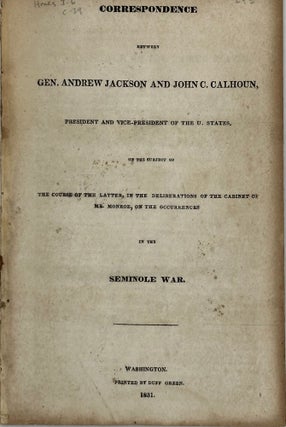 Item #66434 CORRESPONDENCE BETWEEN GEN. ANDREW JACKSON AND JOHN C. CALHOUN, President and...