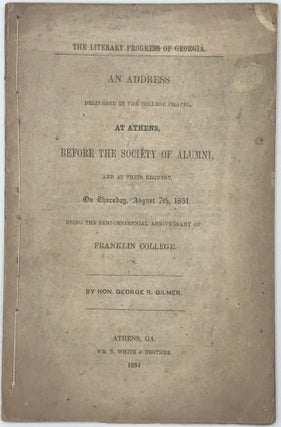 Item #66435 THE LITERARY PROGRESS OF GEORGIA. An address delivered in the college chapel, at...