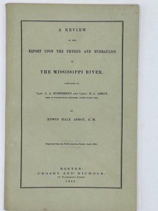 Item #66455 A REVIEW OF THE REPORT UPON THRE PHYSICS AND HYDRAULICS OF THE MISSISSIPPI RIVER...