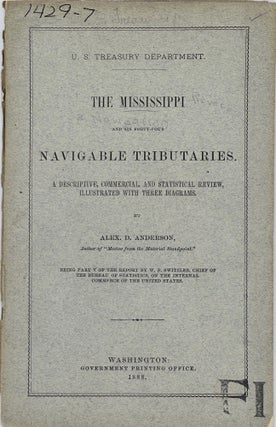 Item #66456 THE MISSISSIPPI AND ITS FORTY-FOUR NAVIGABLE TRIBUTARIES: A Descriptive, Commercial,...