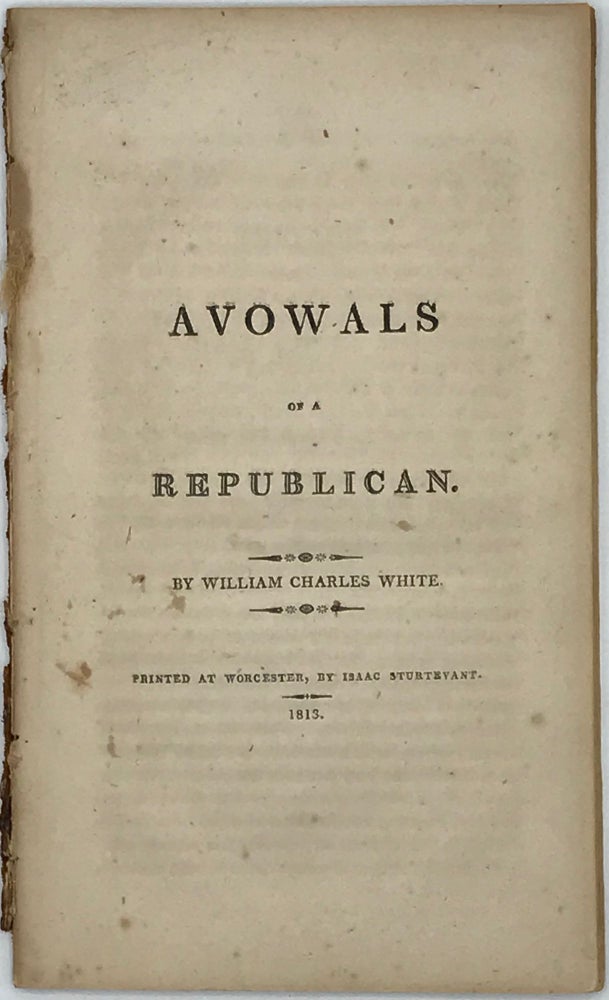 Item #66563 AVOWALS OF A REPUBLICAN. William Charles WHITE.