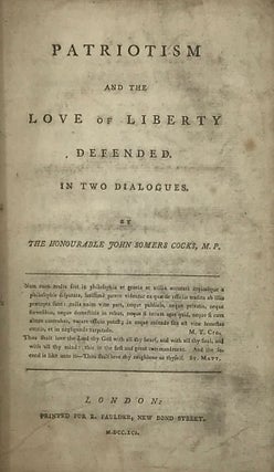 Item #66569 PATRIOTISM AND THE LOVE OF LIBERTY DEFENDED. IN TWO DIALOGUES. John Somers COCKS M. P