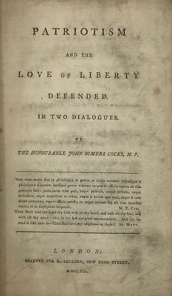 Item #66569 PATRIOTISM AND THE LOVE OF LIBERTY DEFENDED. IN TWO DIALOGUES. John Somers COCKS M. P.