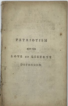 PATRIOTISM AND THE LOVE OF LIBERTY DEFENDED. IN TWO DIALOGUES