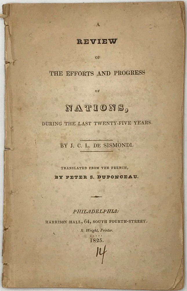 Item #66573 A REVIEW OF THE EFFORTS AND PROGRESS OF NATIONS, DURING THE LAST TWENTY-FIVE YEARS.; Translated from the French, by Peter Duponceau. J. C. L. DE SISMONDI.