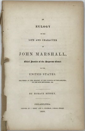 Item #66576 AN EULOGY ON THE LIFE AND CHARACTER OF JOHN MARSHALL, CHIEF JUSTICE OF THE SUPREME...