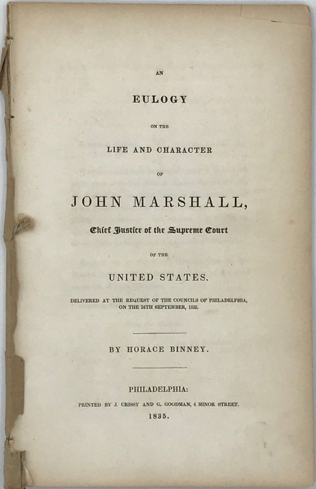 Item #66576 AN EULOGY ON THE LIFE AND CHARACTER OF JOHN MARSHALL, CHIEF JUSTICE OF THE SUPREME COURT OF THE UNITED STATES. Horace BINNEY.