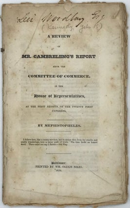 Item #66593 A REVIEW OF MR CAMBRELENG'S REPORT FROM THE COMMITTEE OF COMMERCE, IN THE HOUSE OF...