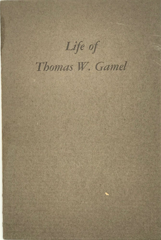 Item #66683 LIFE OF THOMAS W. GAMEL (Caption title). Thomas W. GAMEL.