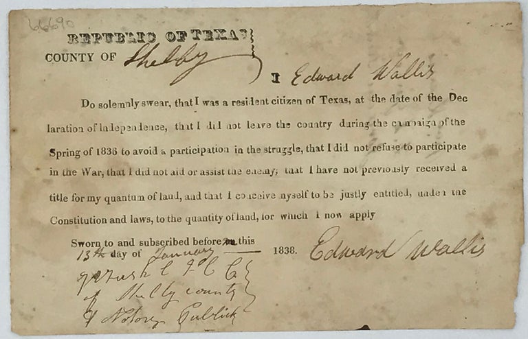 Item #66690 REPUBLIC OF TEXAS. COUNTY OF [SHELBY]. I [EDWARD WALLIS] DO SOLEMNLY SWEAR, THAT I WAS A RESIDENT CITIZEN OF TEXAS, AT THE DATE OF THE DECLARATION OF INDEPENDENCE.... [followed by five lines of text]. Edward Wallis.