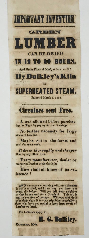 Item #66693 IMPORTANT INVENTION: GREEN LUMBER CAN BE DRIED IN 12 TO 20 HOURS. And Grain, Flour, & Meal, at 2cts per Bbl. BY BULKLEY'S KILN BY SUPERHEATED STEAM. Patented March 2, 1852. H. G. Bulkley.