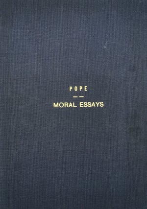Three [of four] first editions of Pope’s “MORAL ESSAYS,” ethical poems inspired by Lord Bolingbroke’s enlightenment philosophy, individually described below.