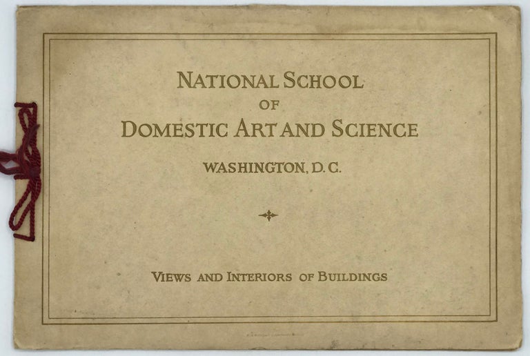 Item #66716 NATIONAL SCHOOL OF DOMESTIC ART AND SCIENCE WASHINGTON D. C. "The College of to-day & to-morrow" "The Right Kind of School for Girls"