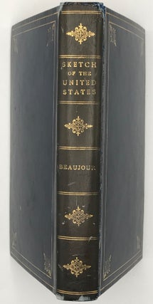 SKETCH OF THE UNITED STATES OF NORTH AMERICA AT THE COMMENCEMENT OF THE NINETEENTH CENTURY from 1800 to 1810; with Statistical Tables, and a New Map.... Translated from the French with Illustrative Notes and Appendix By William Walton.
