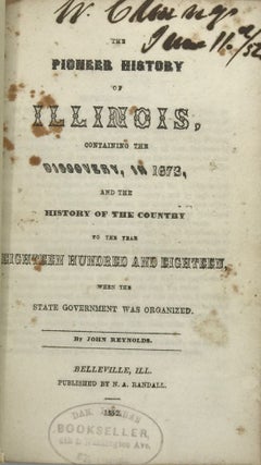 Item #66720 THE PIONEER HISTORY OF ILLINOIS, Containing the Discovery, in 1673, and the History...