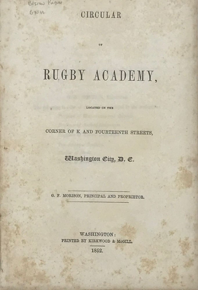 Item #66735 CIRCULAR OF RUGBY ACADEMY, LOCATED ON THE CORNER OF K AND FOURTEENTH STREETS, WASHINGTON CITY, D.C. G. F. MORISON.