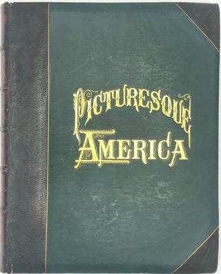 PICTURESQUE AMERICA; or, the Land We Live In. A Delineation by Pen and Pencil of the Mountains, Rivers, Lakes, Forests, Waterfalls, Shores, Canons, Valleys, Cities, and other Picturesque Features of our Country.; With illustrations on steel and wood, by eminent American artists. (Alfred Waud, Thomas Moran, F. O. C. Darley and others)