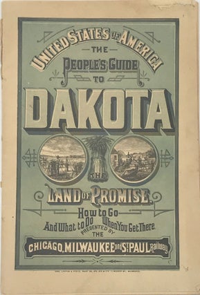 Item #66752 UNITED STATES OF AMERICA, THE PEOPLE'S GUIDE TO DAKOTA, THE LAND OF PROMISE. How to...