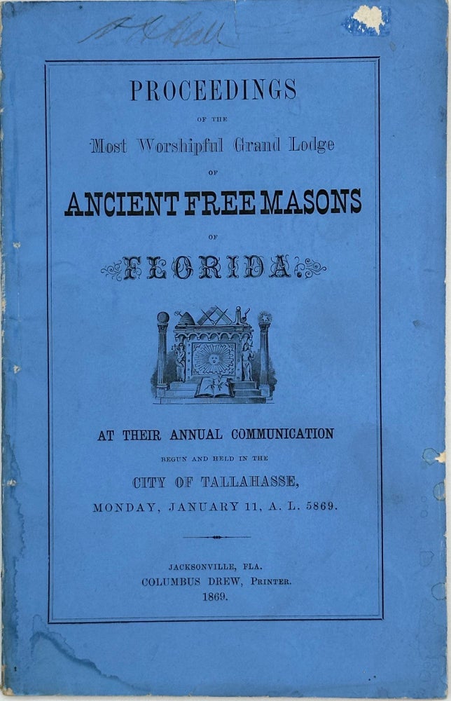 Item #66761 PROCEEDINGS OF THE MOST WORSHIPFUL GRAND LODGE OF ANCIENT AND FREE MASONS OF FLORIDA, at Their Annual Communication Begun and Held in the City of Tallahassee, Monday, January 11, A.L. 5869.