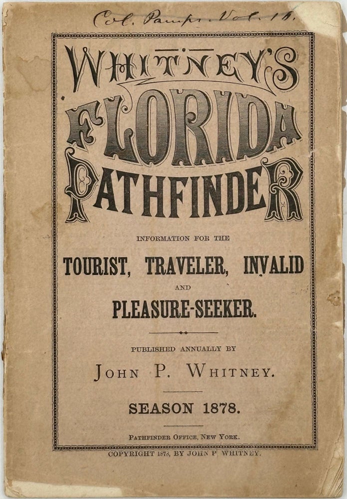 Item #66814 WHITNEY'S FLORIDA PATHFINDER: Information for the Tourist, Traveler, Invalid, and Pleasure-Seeker, Season 1878 [cover title]. John P. WHITNEY, publisher.