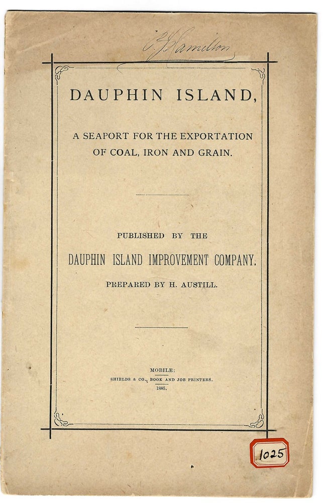 Item #66849 Dauphin Island, a Seaport for the Exportation of Coal, Iron, and Grain [cover and caption title]. Austill H.