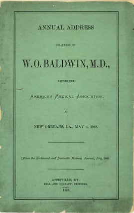 Item #66867 Annual Address Delivered by William O. Baldwin, M.D., before the American Medical...