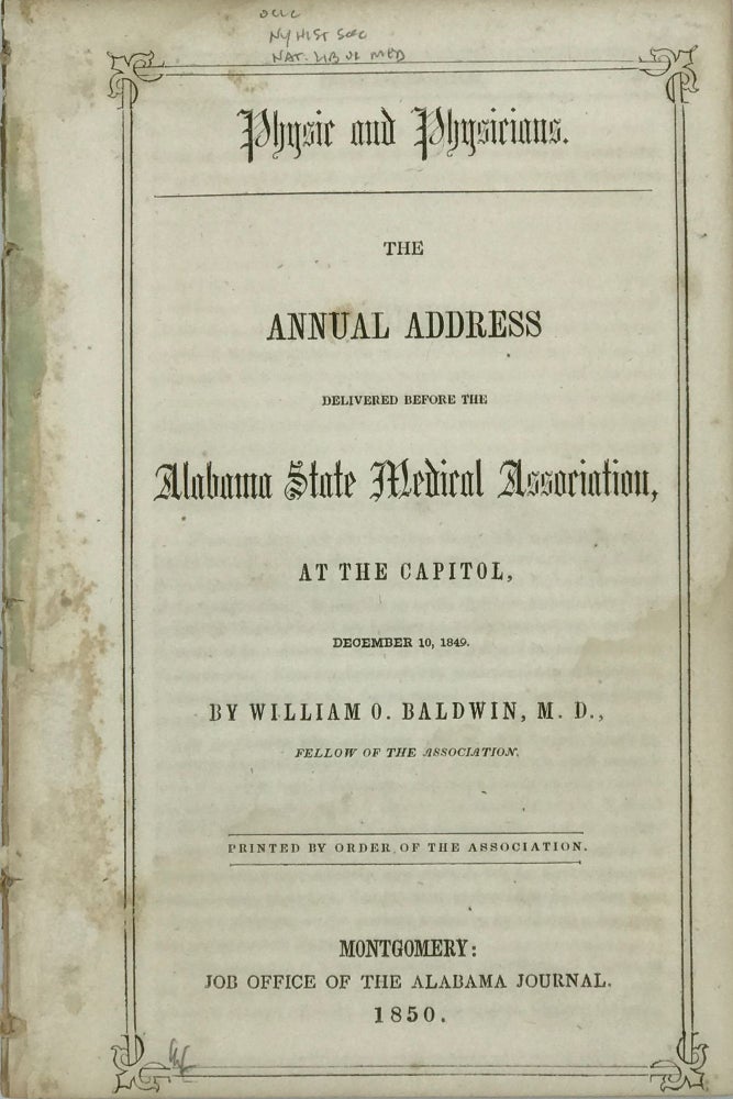 Item #66870 Physic and Physicians: The Annual Address Delivered before the Alabama State Medical Association, at the Capitol, December 10, 1849. Printed by order of the association. William O. BALDWIN.
