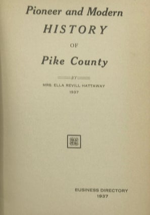 Item #66876 Pioneer and Modern History of Pike County. Ella Revill HATTAWAY