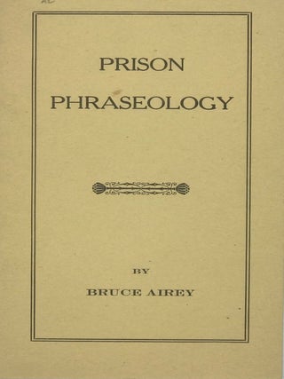 Item #66878 Prison Phraseology. Bruce AIREY