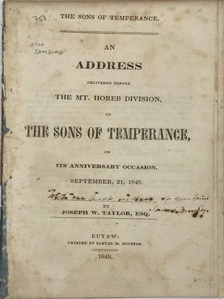 The Sons of Temperance: An Address delivered before the Mt. Horeb Division, of the Sons of. Joseph W. TAYLOR.