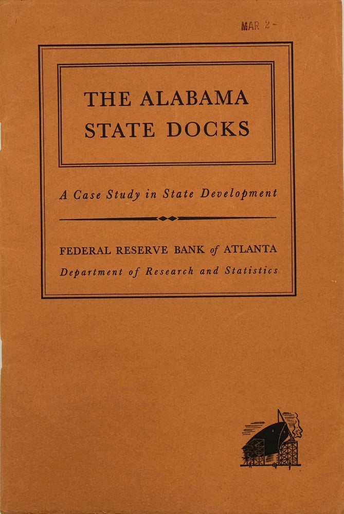 Item #66910 The Alabama State Docks: A Case Study in State Development. Earle L. RAUBER.