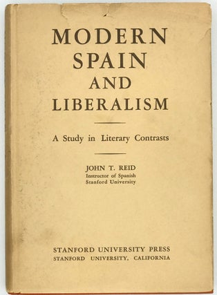 Item #66933 MODERN SPAIN AND LIBERALISM. A Study in Literary Contrasts. John T. REID