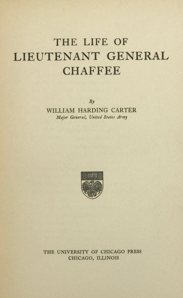 Item #66940 THE LIFE OF LIEUTENANT GENERAL CHAFFEE. William Harding CARTER.