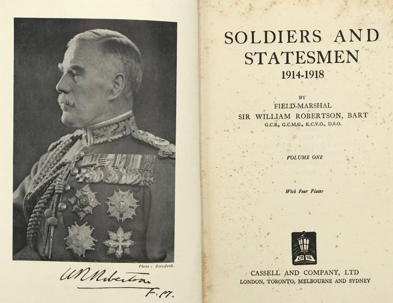 Item #66941 SOLDIERS AND STATESMEN 1914-1918. Field-Marshal William ROBERTSON.