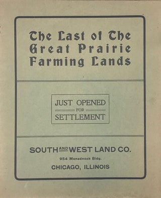 Item #67095 THE LAST OF THE GREAT PRAIRIE FARMING LANDS. JUST OPENED FOR SETTLEMENT [cover title