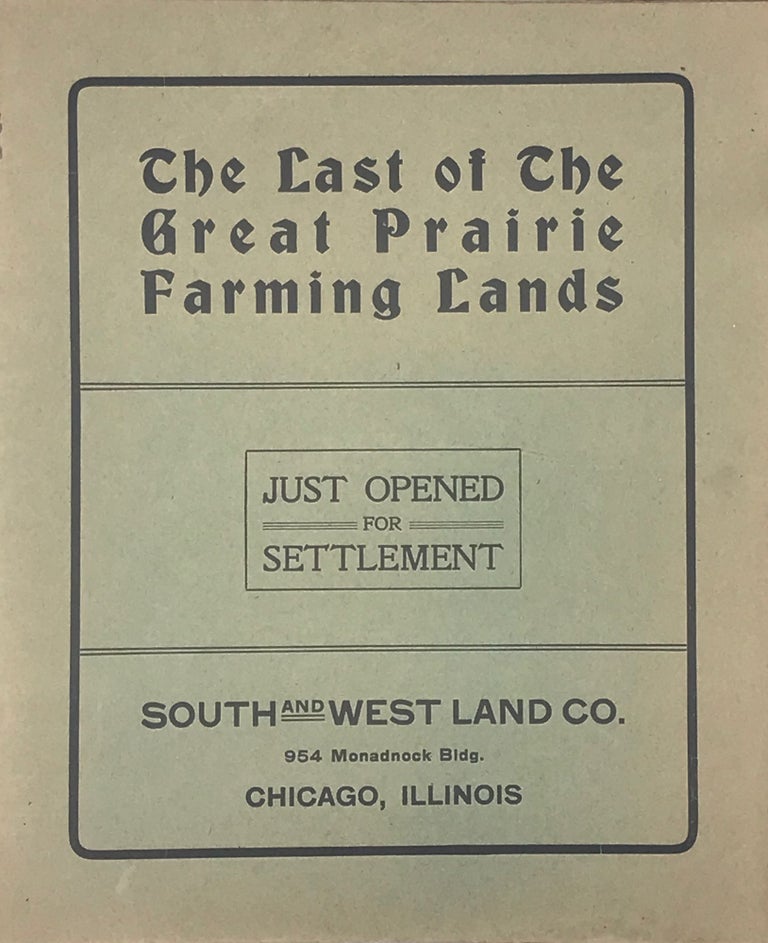 Item #67095 THE LAST OF THE GREAT PRAIRIE FARMING LANDS. JUST OPENED FOR SETTLEMENT [cover title]
