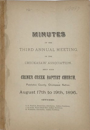 Item #67097 MINUTES OF THE THIRD ANNUAL MEETING, OF THE CHICKASAW ASSOCIATION, HELD WITH CRINER...