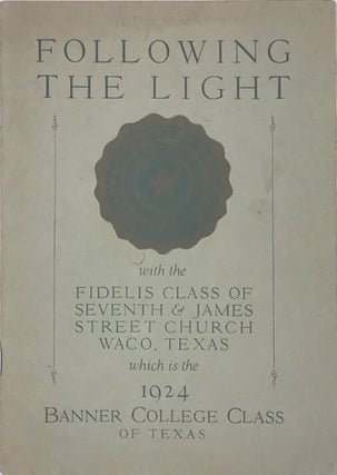 Item #67114 FOLLOWING THE LIGHT. A RECORD OF ORGANIZED BIBLE CLASS WORK OF THE FIDELIS CLASS OF...