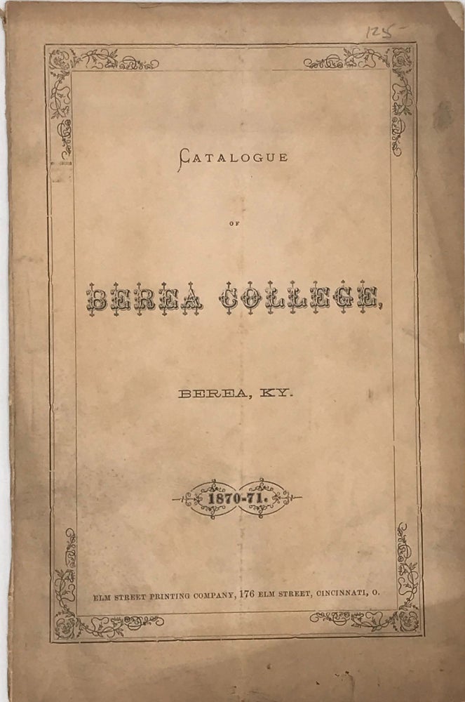 Item #67183 CATALOGUE OF OFFICERS AND STUDENTS OF BEREA COLLEGE, Berea, Madison County, Kentucky, 1870-71.
