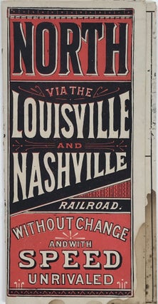 Item #67188 NORTH VIA THE LOUISVILLE & NASHVILLE RAILROAD WITHOUT CHANGE AND WITH SPEED UNRIVALED...