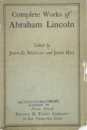 Item #67191 COMPLETE WORKS OF ABRAHAM LINCOLN, Comprising his Speeches, Letters, State Papers,...
