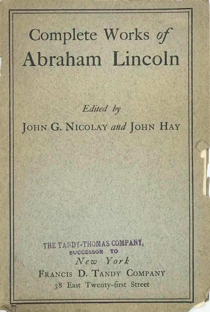 Item #67191 COMPLETE WORKS OF ABRAHAM LINCOLN, Comprising his Speeches, Letters, State Papers, and Miscellaneous Writings. Edited by his Private Secretaries John G. Nicolay and John Hay. With a General Introduction by Richard Watson Gilder, and Numerous Special Introductions by Other Eminent Men. New and enlarged edition