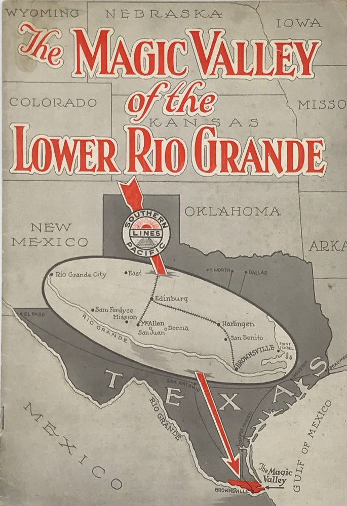Item #67207 THE MAGIC VALLEY OF THE LOWER RIO GRANDE. [cover title]