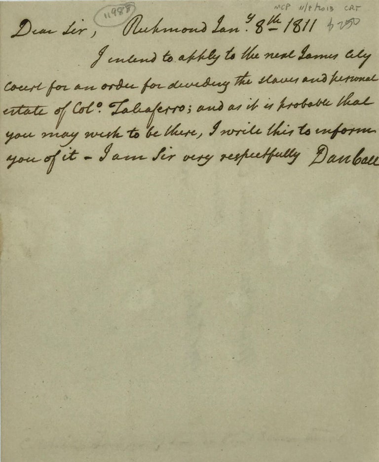 Item #67257 INFORMING A COLLEAGUE THAT HE WLL BE SETTLING AN ESTATE, in an autograph note, signed from Richmond, Virginia, January 8, 1811, to Merit M. Robinson, in Norfolk, Virginia; addressed to Robinson verso of an integral leaf and docketed there [by Robinson?]. Virginia lawyer, of Reports of Cases Argued, Adjudged in the Court of Appeals of Virginia, other works.