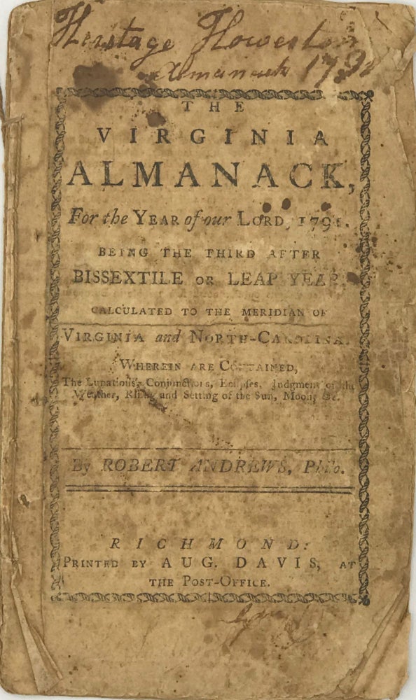 Item #67258 THE VIRGINIA ALMANACK, FOR THE YEAR OF OUR LORD 1791; Being the Third after Bissextile or Leap Year, Calculated to the Meridian of Virginia and North-Carolina, by Robert Andrews, Philo.
