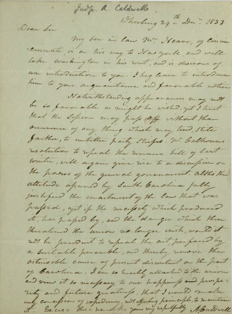 Item #67259 ASKING DANIEL WEBSTER TO PERSUADE CONGRESS TO REPEAL A PUNITIVE ACT AGAINST SOUTH CAROLINA, passed a the time of the secession threat in 1832, in an autograph letter to Webster, signed December 24, 1833 from Wheeling and addressed by him on the verso of an integral leaf. Alexander CALDWELL, Virginia Judge of the U. S. District Court in Wheeling.